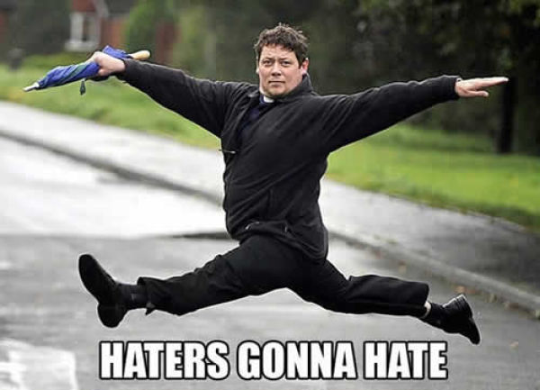 Haters_Gonna_Hate_02.jpg[img]