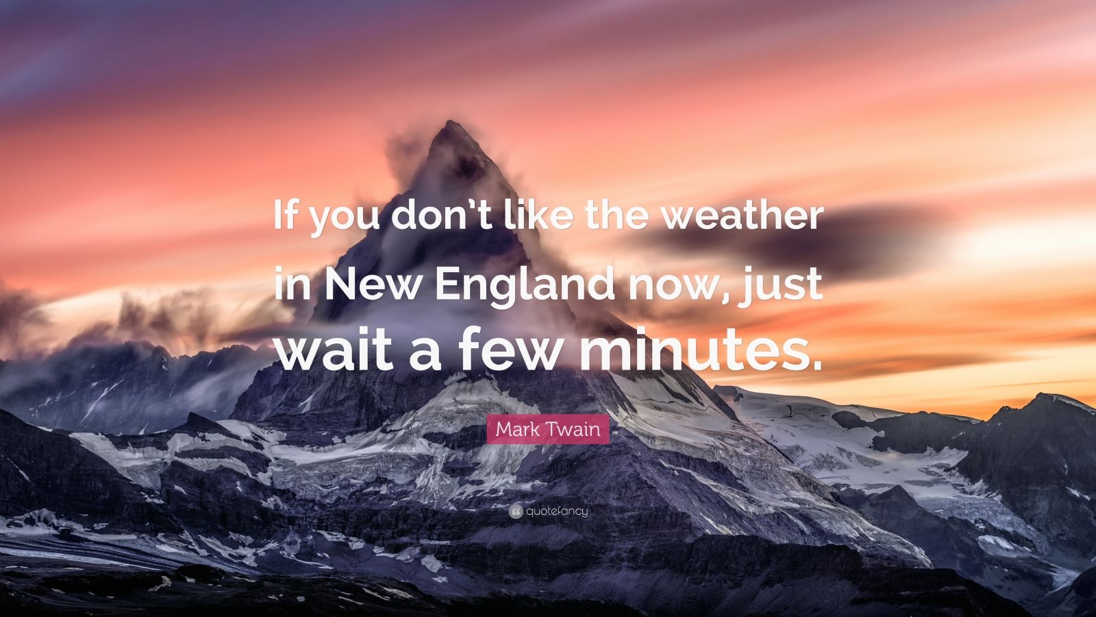 3724924-Mark-Twain-Quote-If-you-don-t-like-the-weather-in-New-England-now.jpg