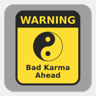 bad_karma_warning_square_sticker-r711340408b924c118ee0bc49ca81829b_v9wf3_8byvr_307.jpg
